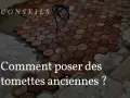 Pose de tomettes anciennes en cours. Le texte "Comment poser des tomettes anciennes ?" suggère des conseils pour ce type de revêtement.